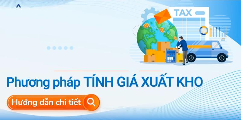 Cách tính giá xuất kho có chi phí vận chuyển chuẩn xác 7 Các phương pháp tính giá xuất kho có chi phí